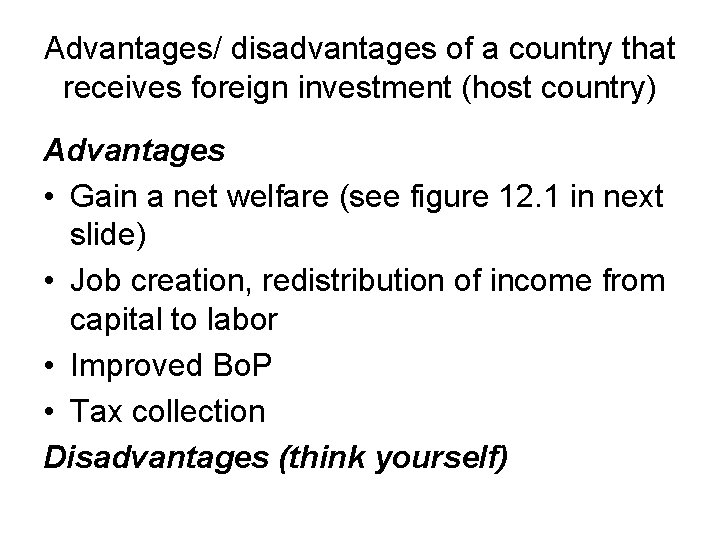 Advantages/ disadvantages of a country that receives foreign investment (host country) Advantages • Gain