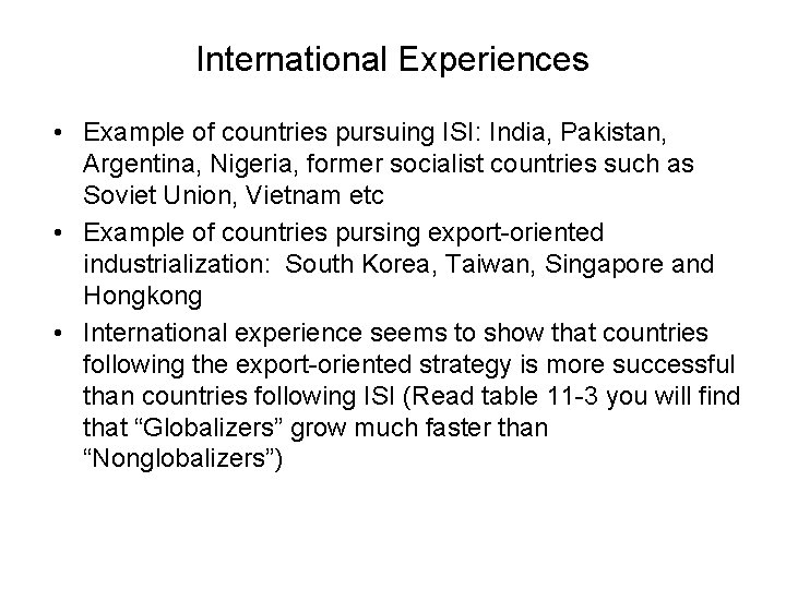 International Experiences • Example of countries pursuing ISI: India, Pakistan, Argentina, Nigeria, former socialist
