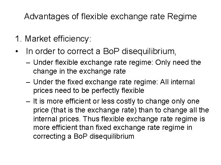 Advantages of flexible exchange rate Regime 1. Market efficiency: • In order to correct