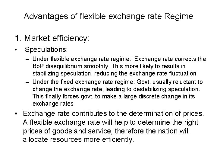 Advantages of flexible exchange rate Regime 1. Market efficiency: • Speculations: – Under flexible
