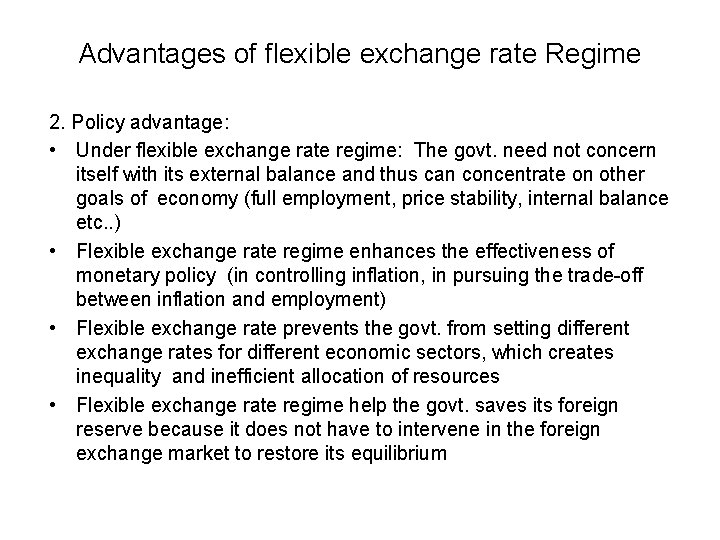 Advantages of flexible exchange rate Regime 2. Policy advantage: • Under flexible exchange rate