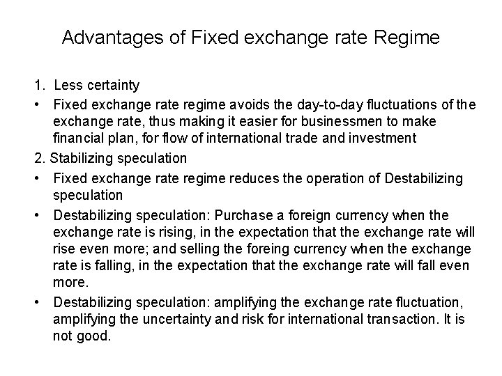 Advantages of Fixed exchange rate Regime 1. Less certainty • Fixed exchange rate regime