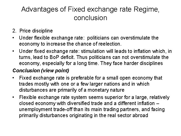 Advantages of Fixed exchange rate Regime, conclusion 2. Price discipline • Under flexible exchange