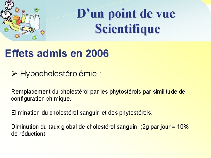 D’un point de vue Scientifique Effets admis en 2006 Ø Hypocholestérolémie : Remplacement du