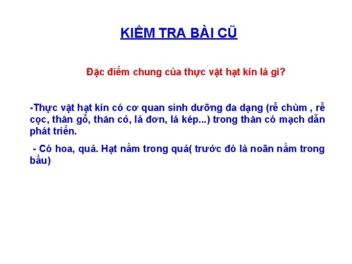 KIỂM TRA BÀI CŨ Đặc điểm chung của thực vật hạt kín là gì?