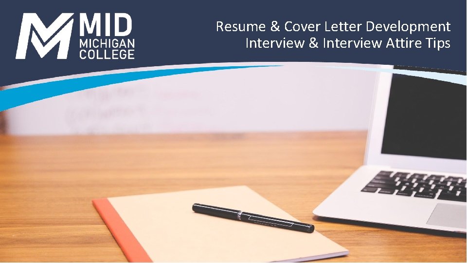 Resume & Cover Letter Development Interview & Interview Attire Tips 