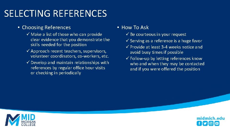 SELECTING REFERENCES • Choosing References ü Make a list of those who can provide