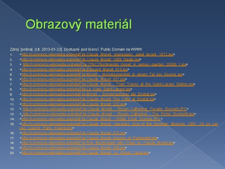 Obrazový materiál Zdroj: [online]. [cit. 2013 -01 -23]. Dostupný pod licencí Public Domain na