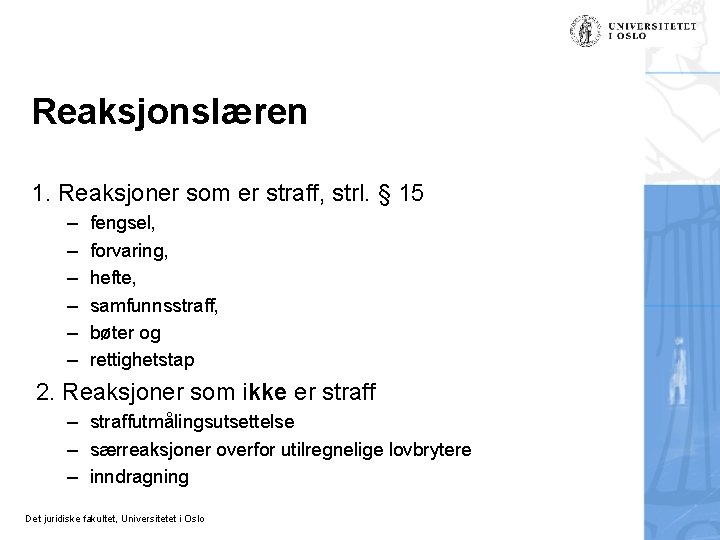 Reaksjonslæren 1. Reaksjoner som er straff, strl. § 15 – – – fengsel, forvaring,