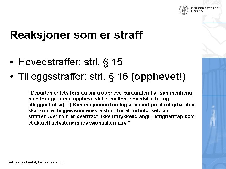 Reaksjoner som er straff • Hovedstraffer: strl. § 15 • Tilleggsstraffer: strl. § 16