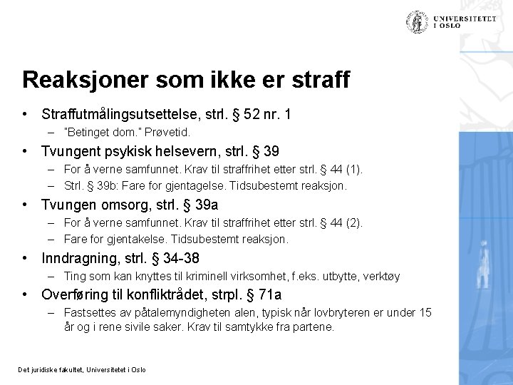 Reaksjoner som ikke er straff • Straffutmålingsutsettelse, strl. § 52 nr. 1 – ”Betinget