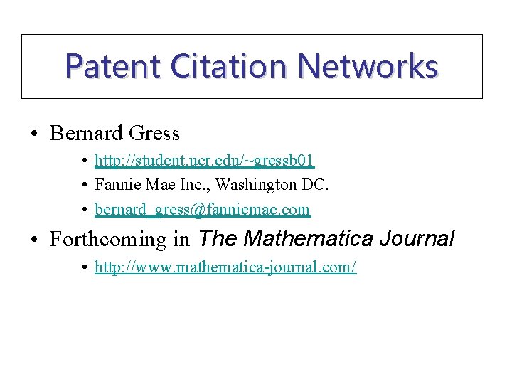 Patent Citation Networks • Bernard Gress • http: //student. ucr. edu/~gressb 01 • Fannie