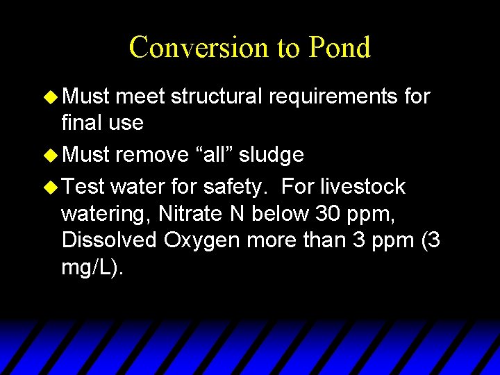 Conversion to Pond u Must meet structural requirements for final use u Must remove