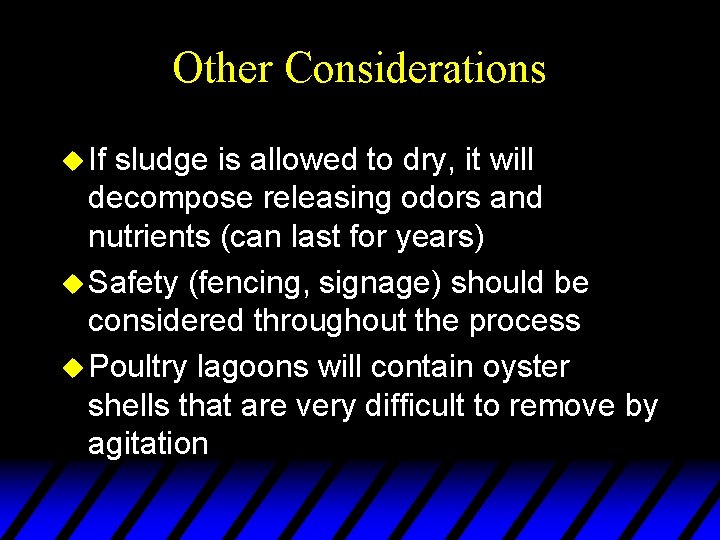 Other Considerations u If sludge is allowed to dry, it will decompose releasing odors