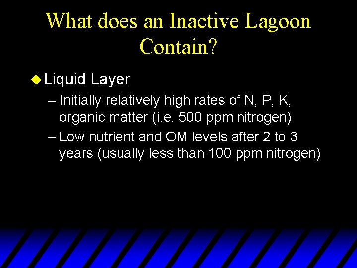 What does an Inactive Lagoon Contain? u Liquid Layer – Initially relatively high rates