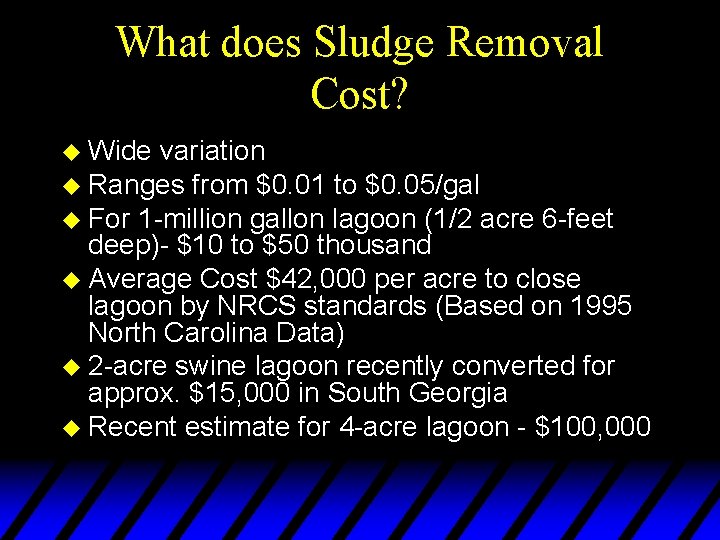 What does Sludge Removal Cost? u Wide variation u Ranges from $0. 01 to