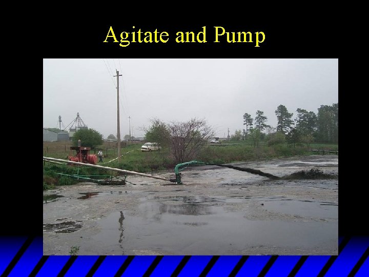 Agitate and Pump 