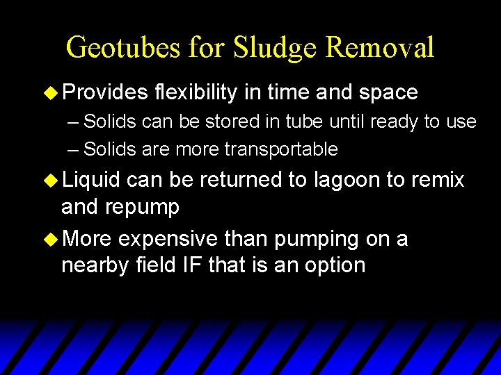 Geotubes for Sludge Removal u Provides flexibility in time and space – Solids can