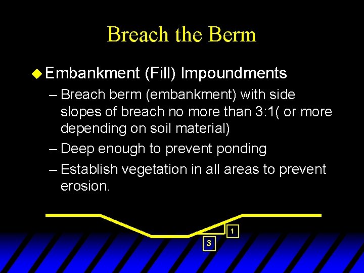 Breach the Berm u Embankment (Fill) Impoundments – Breach berm (embankment) with side slopes
