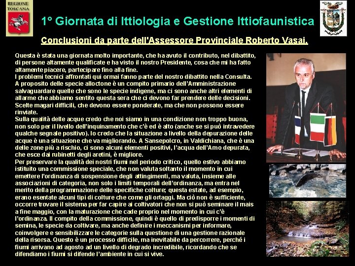 1° Giornata di Ittiologia e Gestione Ittiofaunistica Conclusioni da parte dell'Assessore Provinciale Roberto Vasai.