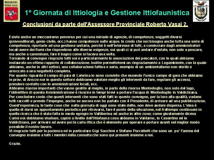 1° Giornata di Ittiologia e Gestione Ittiofaunistica Conclusioni da parte dell'Assessore Provinciale Roberto Vasai