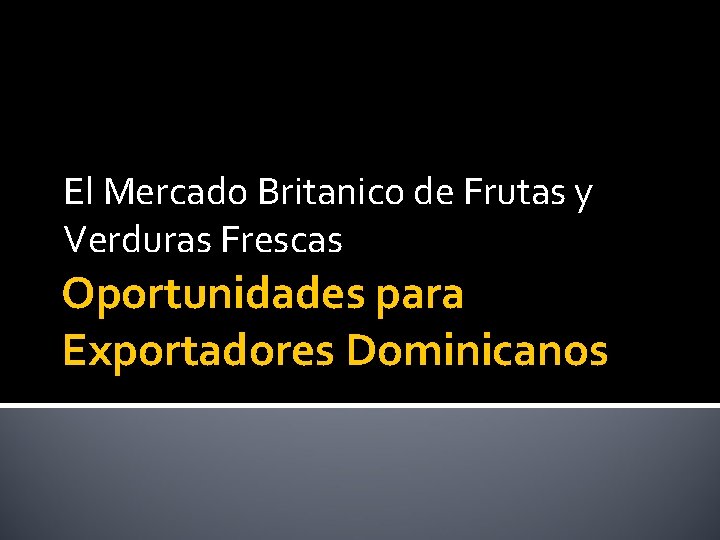 El Mercado Britanico de Frutas y Verduras Frescas Oportunidades para Exportadores Dominicanos 