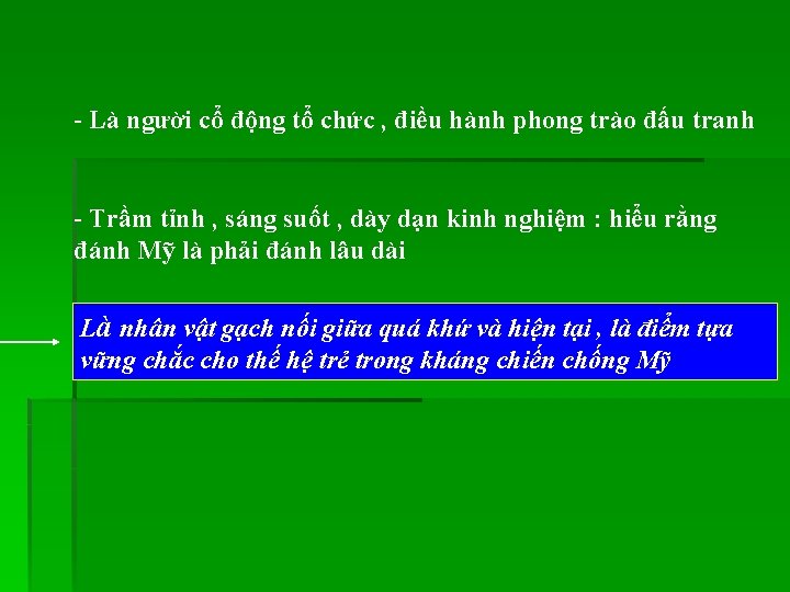 - Là người cổ động tổ chức , điều hành phong trào đấu tranh