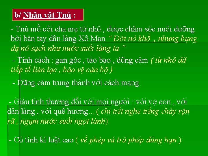 b/ Nhân vật Tnú : - Tnú mồ côi cha mẹ từ nhỏ ,