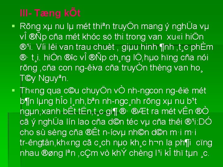 III- Tæng kÕt § Rõng xµ nu lµ mét thiªn truyÖn mang ý nghÜa III- Tæng kÕt § Rõng xµ nu lµ mét thiªn truyÖn mang ý nghÜa