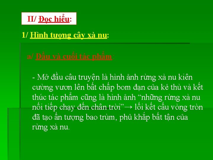 II/ Đọc hiểu: 1/ Hình tượng cây xà nu: a/ Đầu và cuối tác