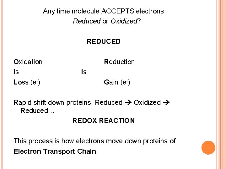 Any time molecule ACCEPTS electrons Reduced or Oxidized? REDUCED Oxidation Is Loss (e-) Reduction