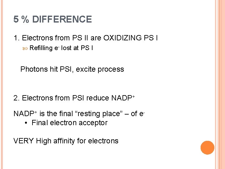 5 % DIFFERENCE 1. Electrons from PS II are OXIDIZING PS I Refilling e-