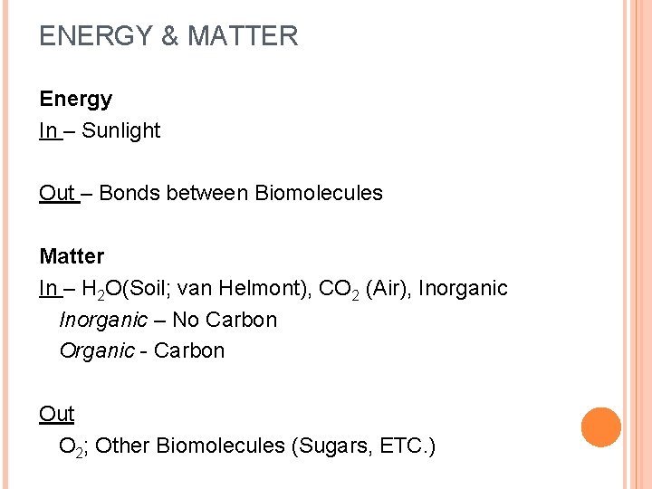 ENERGY & MATTER Energy In – Sunlight Out – Bonds between Biomolecules Matter In