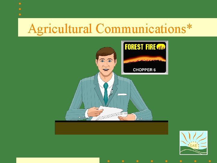 Agricultural Communications* SAE 