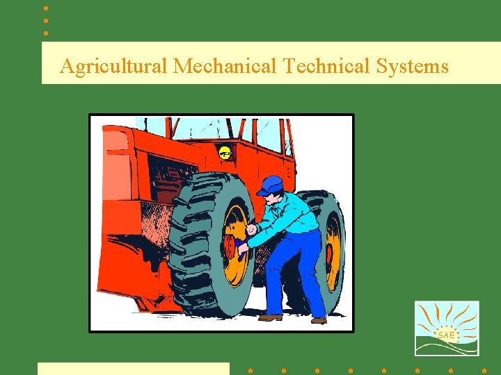 Agricultural Mechanical Technical Systems SAE 