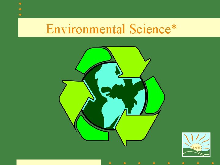 Environmental Science* SAE 