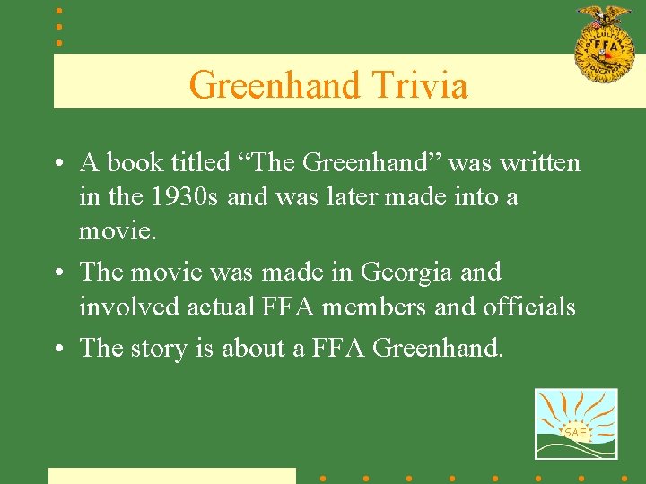 Greenhand Trivia • A book titled “The Greenhand” was written in the 1930 s