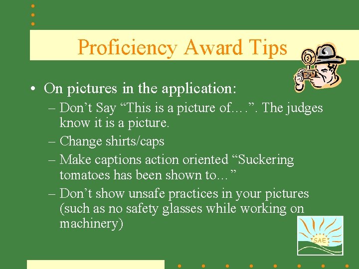 Proficiency Award Tips • On pictures in the application: – Don’t Say “This is