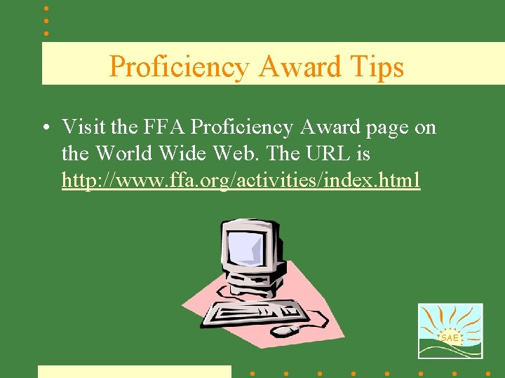 Proficiency Award Tips • Visit the FFA Proficiency Award page on the World Wide