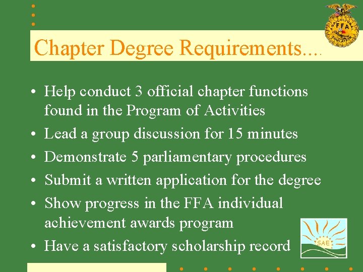 Chapter Degree Requirements. . • Help conduct 3 official chapter functions found in the