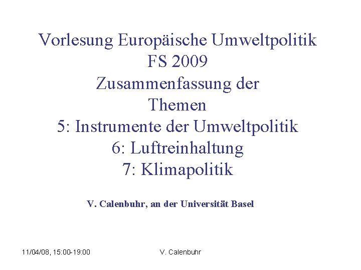 Vorlesung Europäische Umweltpolitik FS 2009 Zusammenfassung der Themen 5: Instrumente der Umweltpolitik 6: Luftreinhaltung