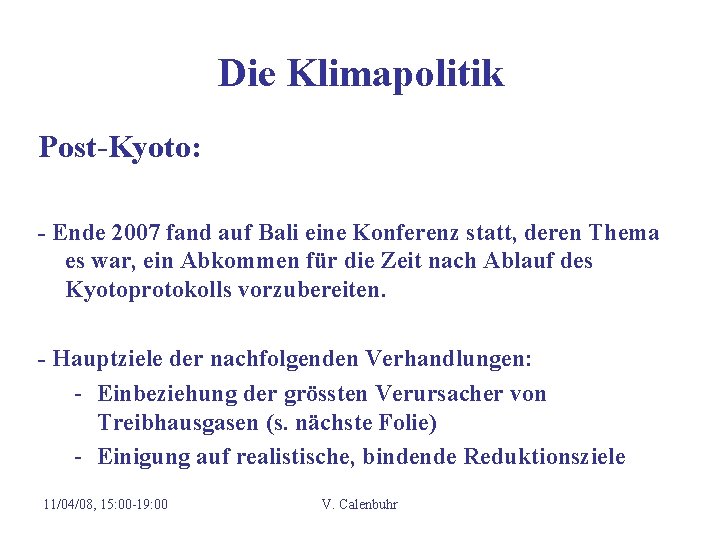 Die Klimapolitik Post-Kyoto: - Ende 2007 fand auf Bali eine Konferenz statt, deren Thema