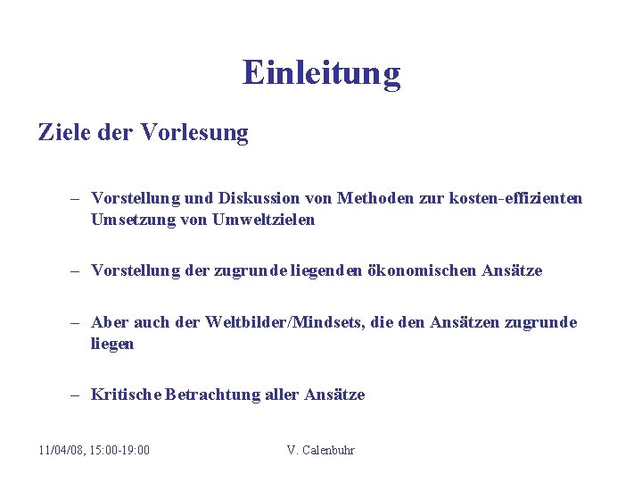 Einleitung Ziele der Vorlesung – Vorstellung und Diskussion von Methoden zur kosten-effizienten Umsetzung von