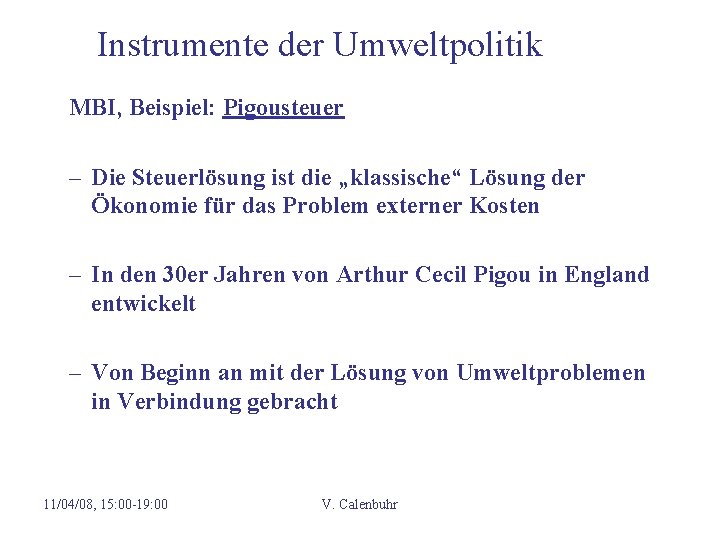 Instrumente der Umweltpolitik MBI, Beispiel: Pigousteuer – Die Steuerlösung ist die „klassische“ Lösung der