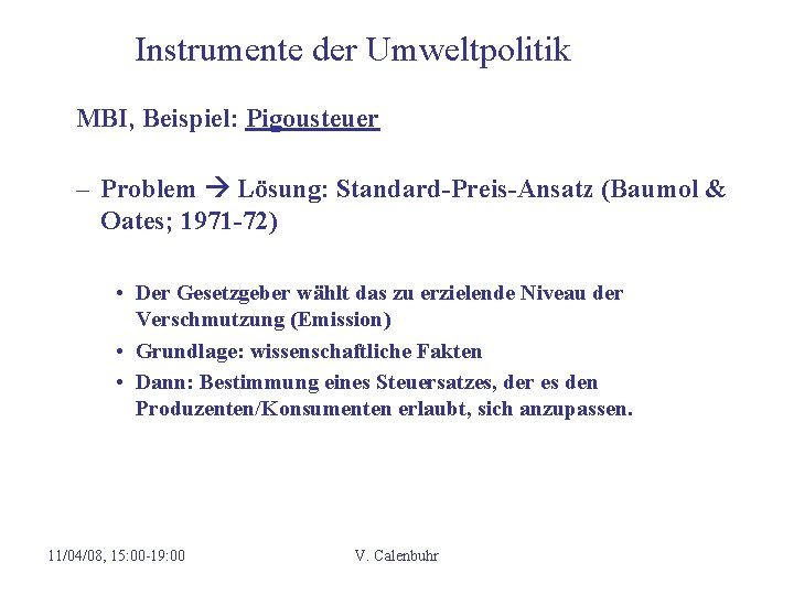 Instrumente der Umweltpolitik MBI, Beispiel: Pigousteuer – Problem Lösung: Standard-Preis-Ansatz (Baumol & Oates; 1971