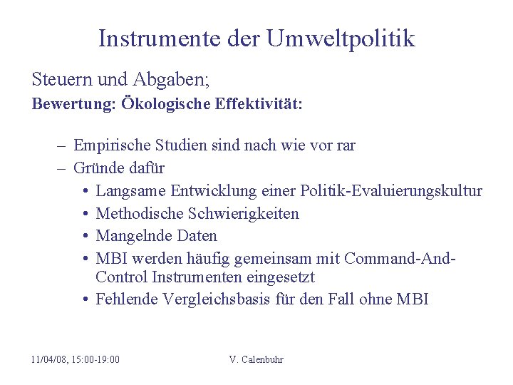 Instrumente der Umweltpolitik Steuern und Abgaben; Bewertung: Ökologische Effektivität: – Empirische Studien sind nach