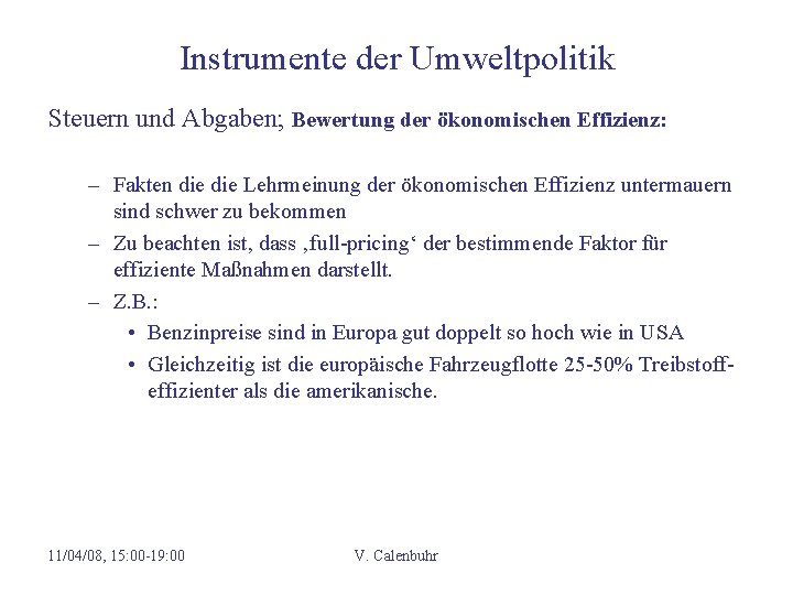 Instrumente der Umweltpolitik Steuern und Abgaben; Bewertung der ökonomischen Effizienz: – Fakten die Lehrmeinung