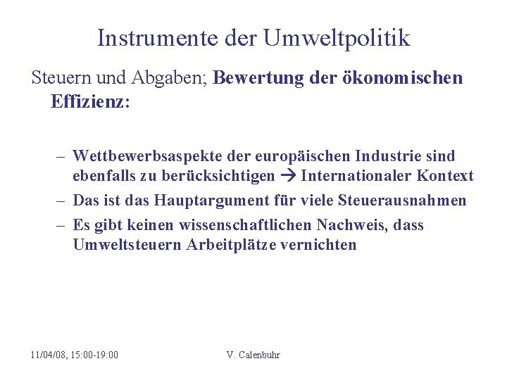 Instrumente der Umweltpolitik Steuern und Abgaben; Bewertung der ökonomischen Effizienz: – Wettbewerbsaspekte der europäischen