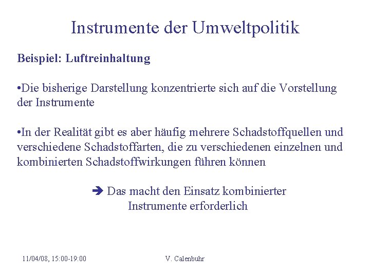 Instrumente der Umweltpolitik Beispiel: Luftreinhaltung • Die bisherige Darstellung konzentrierte sich auf die Vorstellung