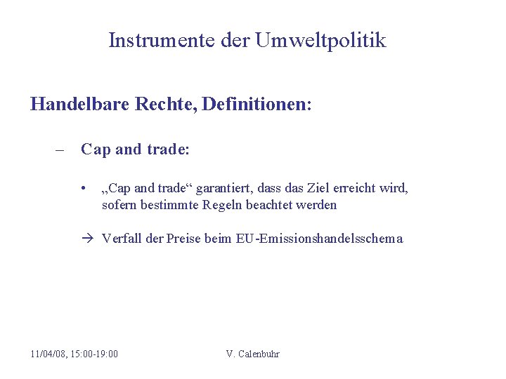 Instrumente der Umweltpolitik Handelbare Rechte, Definitionen: – Cap and trade: • „Cap and trade“